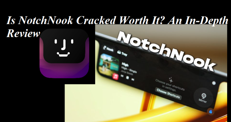 Is NotchNook Cracked Worth It? An In-Depth Review